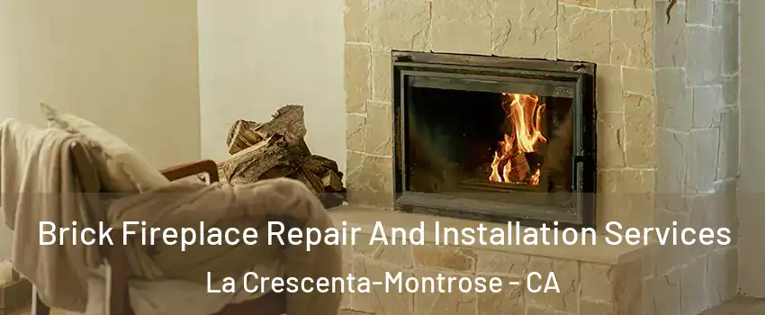 Brick Fireplace Repair And Installation Services La Crescenta-Montrose - CA