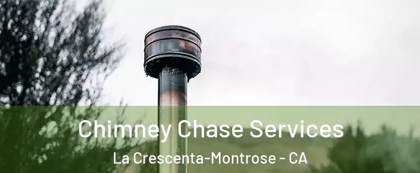  Chimney Chase Services La Crescenta-Montrose - CA