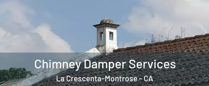  Chimney Damper Services La Crescenta-Montrose - CA