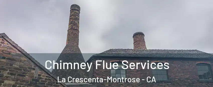  Chimney Flue Services La Crescenta-Montrose - CA
