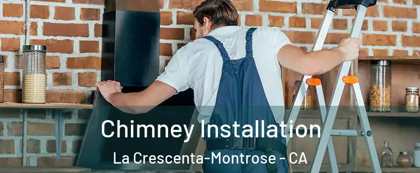  Chimney Installation La Crescenta-Montrose - CA