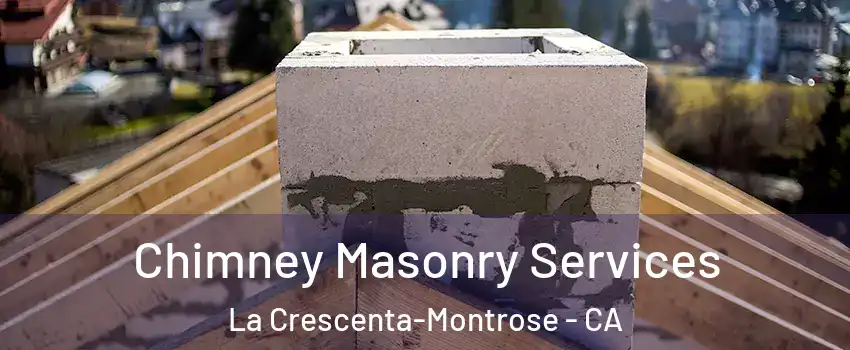  Chimney Masonry Services La Crescenta-Montrose - CA