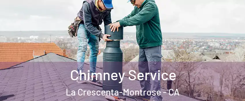  Chimney Service La Crescenta-Montrose - CA