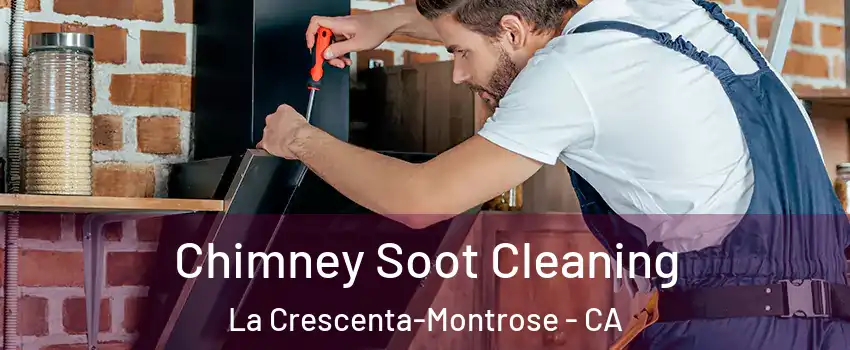 Chimney Soot Cleaning La Crescenta-Montrose - CA