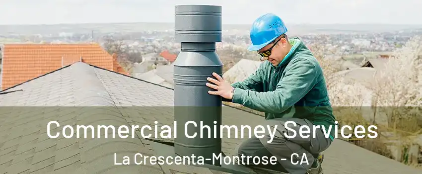  Commercial Chimney Services La Crescenta-Montrose - CA