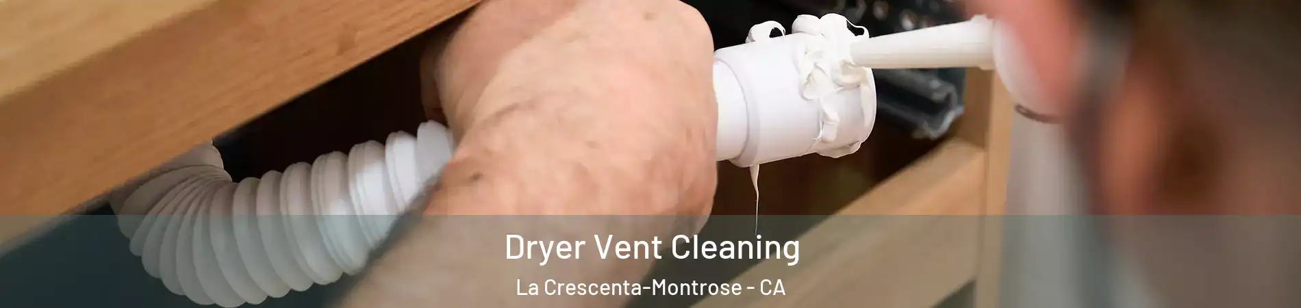  Dryer Vent Cleaning La Crescenta-Montrose - CA