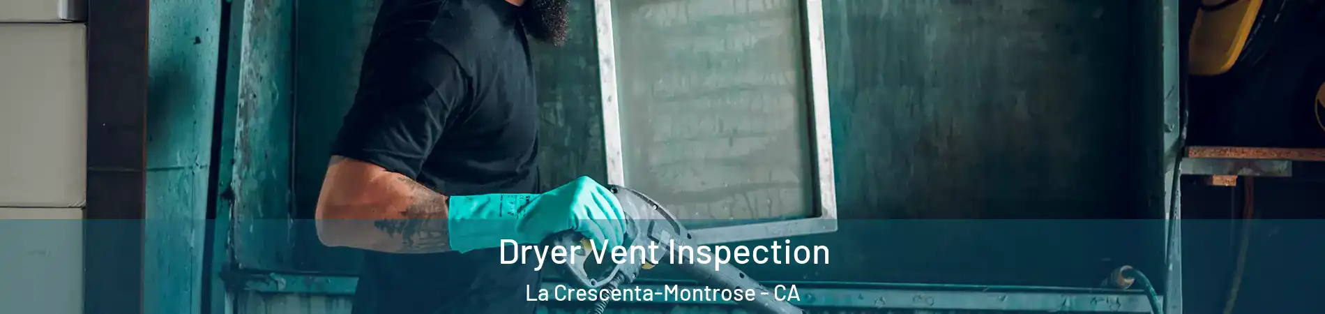 Dryer Vent Inspection La Crescenta-Montrose - CA
