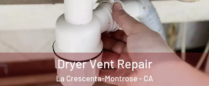  Dryer Vent Repair La Crescenta-Montrose - CA