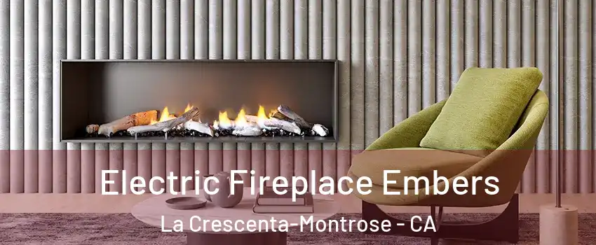  Electric Fireplace Embers La Crescenta-Montrose - CA
