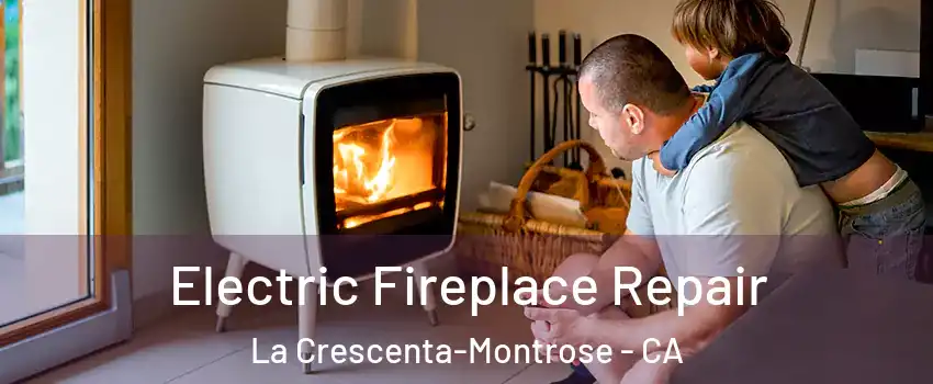  Electric Fireplace Repair La Crescenta-Montrose - CA