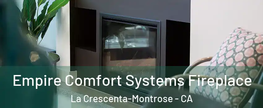  Empire Comfort Systems Fireplace La Crescenta-Montrose - CA