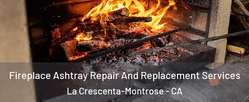  Fireplace Ashtray Repair And Replacement Services La Crescenta-Montrose - CA