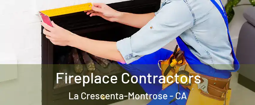  Fireplace Contractors La Crescenta-Montrose - CA