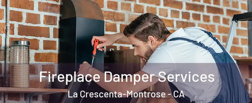  Fireplace Damper Services La Crescenta-Montrose - CA