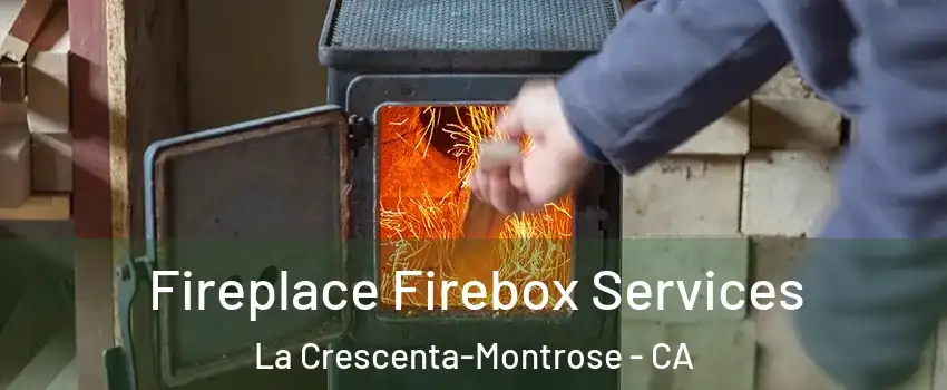  Fireplace Firebox Services La Crescenta-Montrose - CA