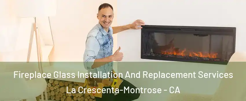  Fireplace Glass Installation And Replacement Services La Crescenta-Montrose - CA