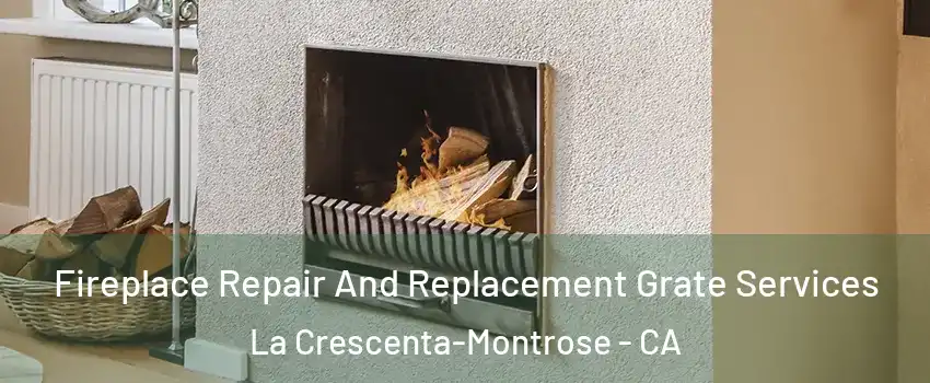  Fireplace Repair And Replacement Grate Services La Crescenta-Montrose - CA