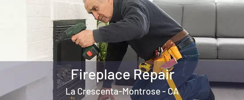  Fireplace Repair La Crescenta-Montrose - CA