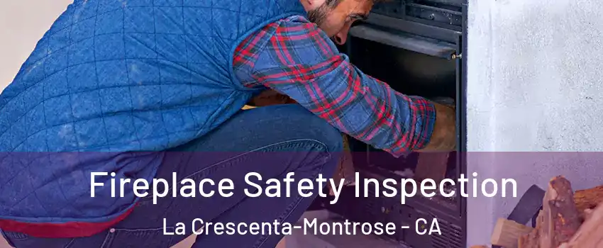  Fireplace Safety Inspection La Crescenta-Montrose - CA
