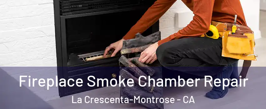  Fireplace Smoke Chamber Repair La Crescenta-Montrose - CA