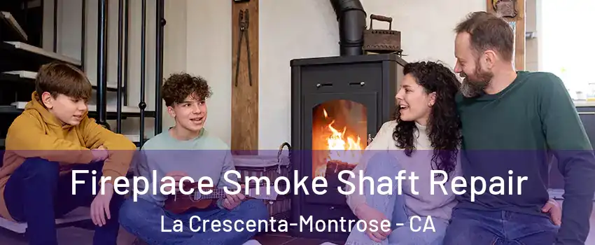  Fireplace Smoke Shaft Repair La Crescenta-Montrose - CA