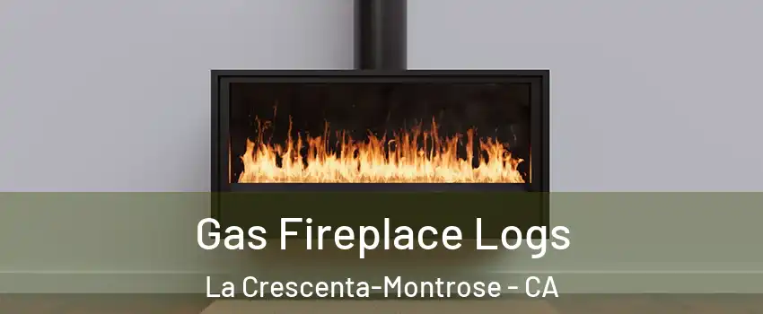  Gas Fireplace Logs La Crescenta-Montrose - CA