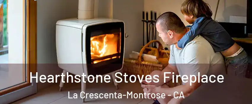  Hearthstone Stoves Fireplace La Crescenta-Montrose - CA