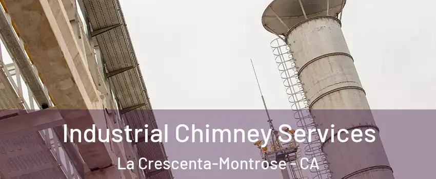  Industrial Chimney Services La Crescenta-Montrose - CA