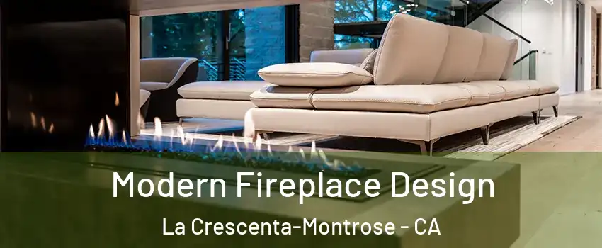  Modern Fireplace Design La Crescenta-Montrose - CA