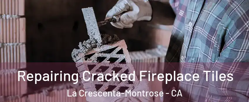  Repairing Cracked Fireplace Tiles La Crescenta-Montrose - CA
