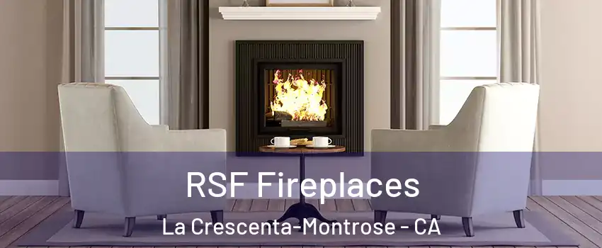  RSF Fireplaces La Crescenta-Montrose - CA
