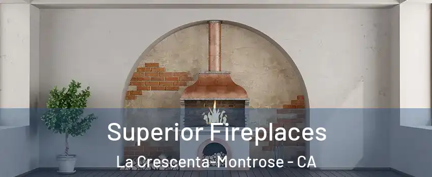  Superior Fireplaces La Crescenta-Montrose - CA