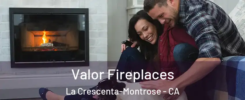  Valor Fireplaces La Crescenta-Montrose - CA