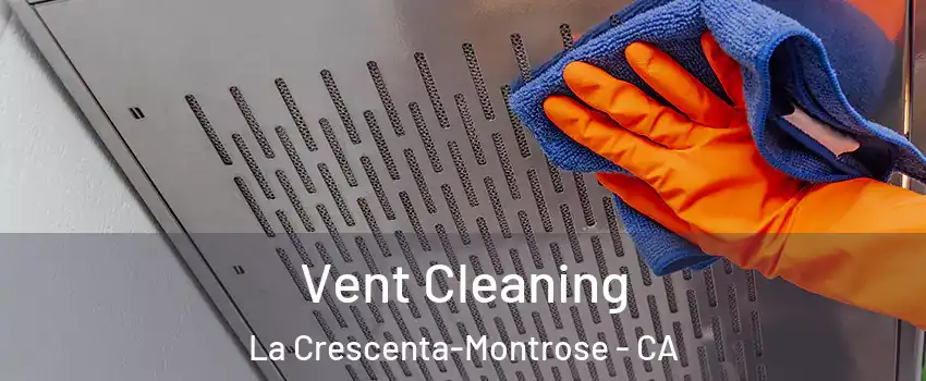  Vent Cleaning La Crescenta-Montrose - CA