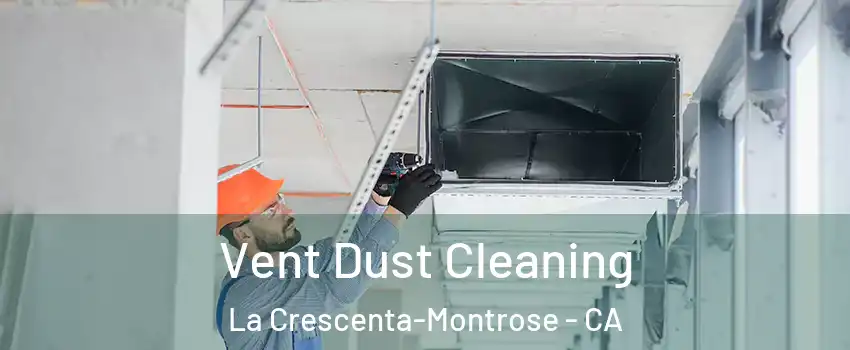  Vent Dust Cleaning La Crescenta-Montrose - CA