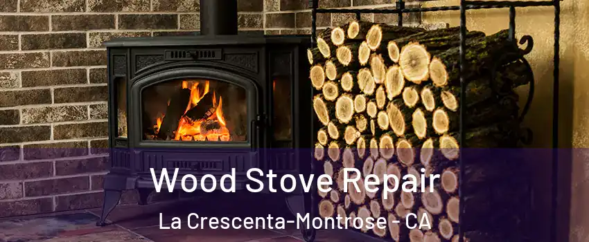  Wood Stove Repair La Crescenta-Montrose - CA